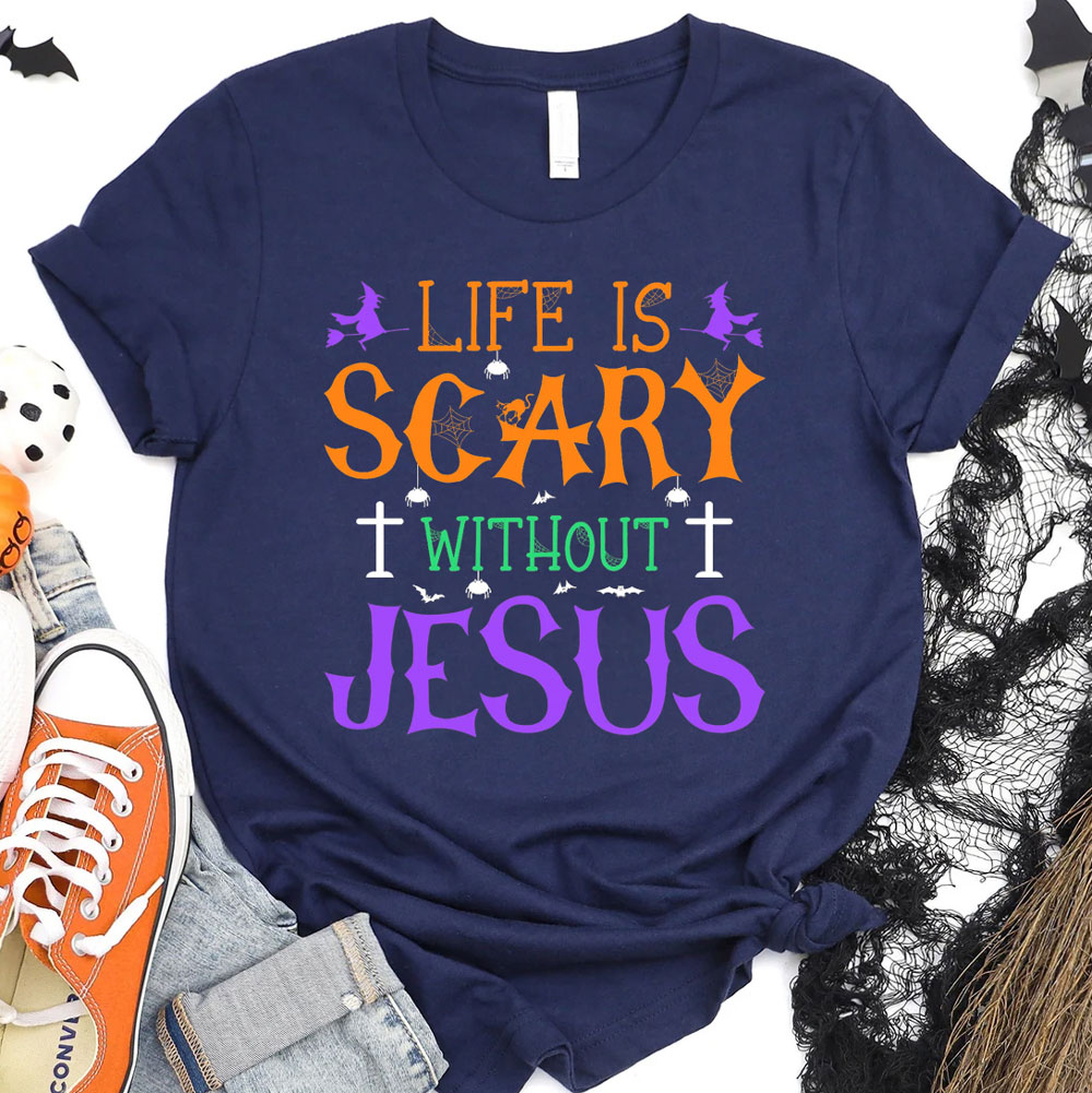 Life is Scary Without Jesus Halloween Shirt