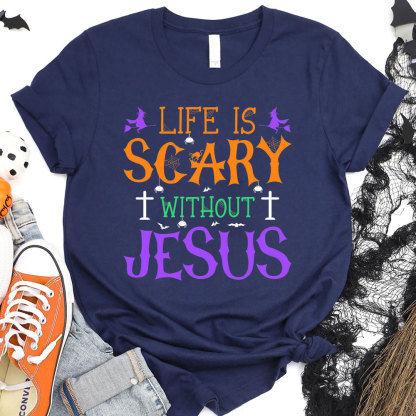 Life is Scary Without Jesus Halloween Shirt