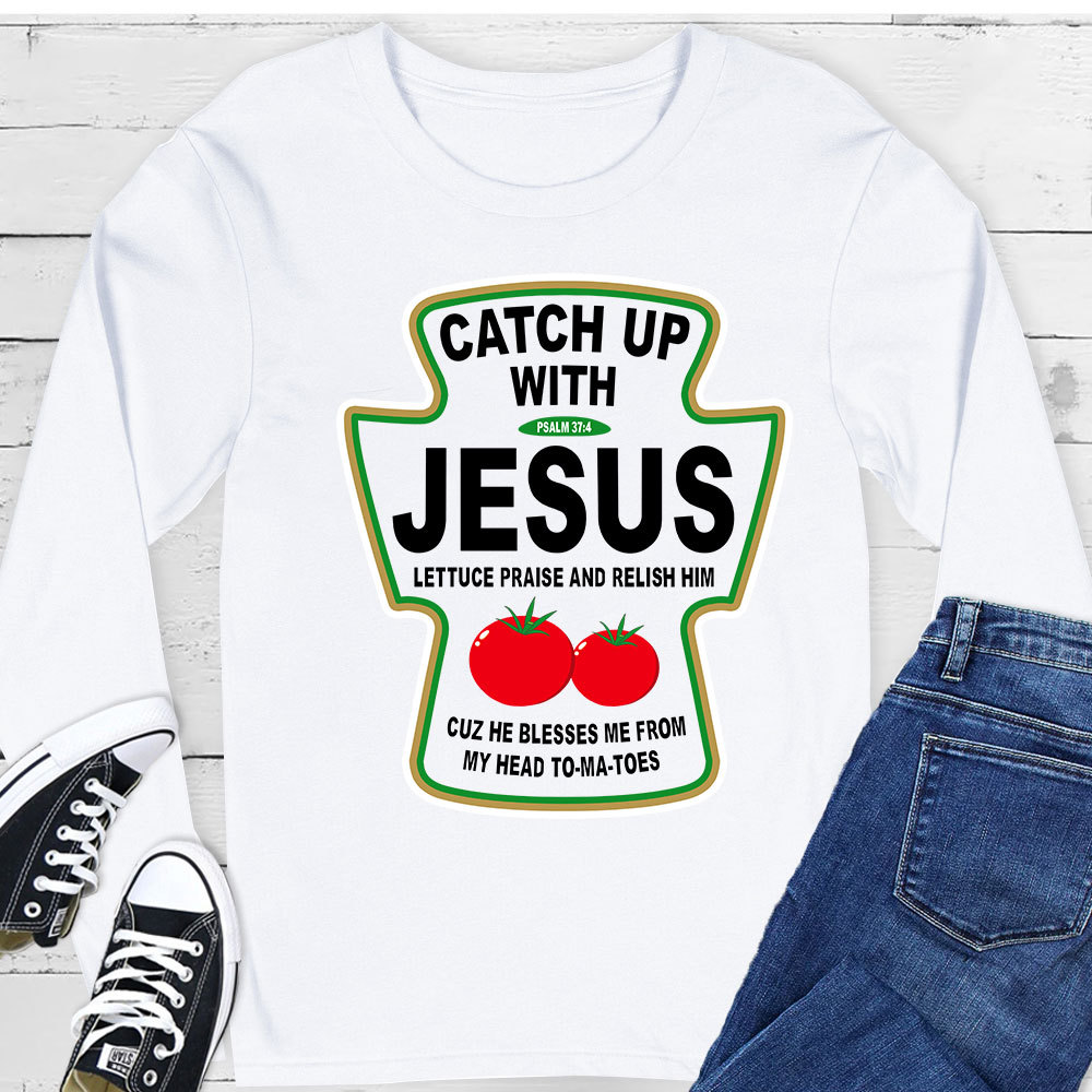 Catch up with Jesus Long Sleeve T-Shirt