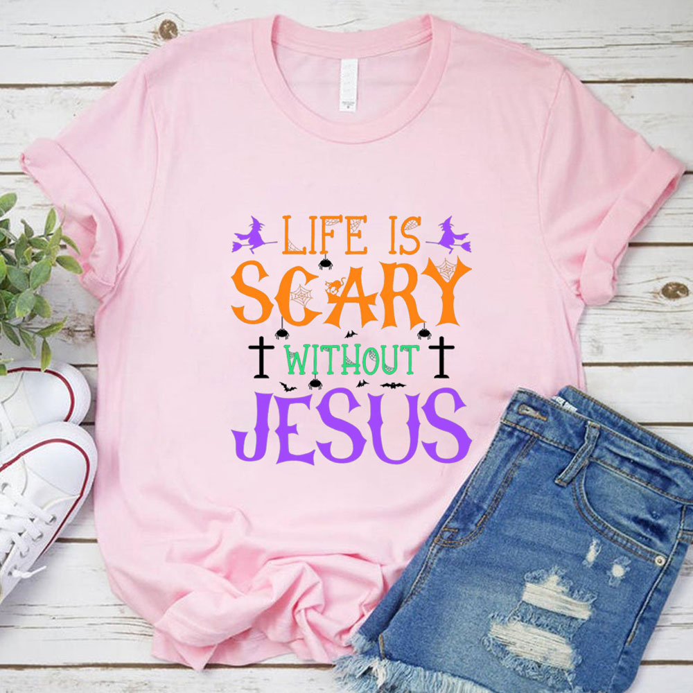 Life is Scary Without Jesus Halloween Shirt