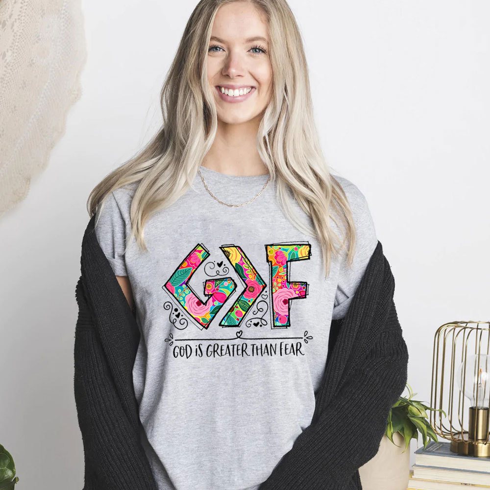 God Is Greater than Fear Christian T-Shirt