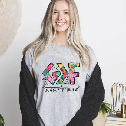 God Is Greater than Fear Christian T-Shirt