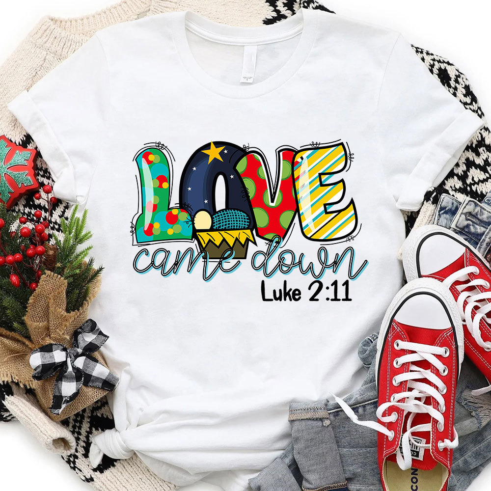 Love Came Down Shirt