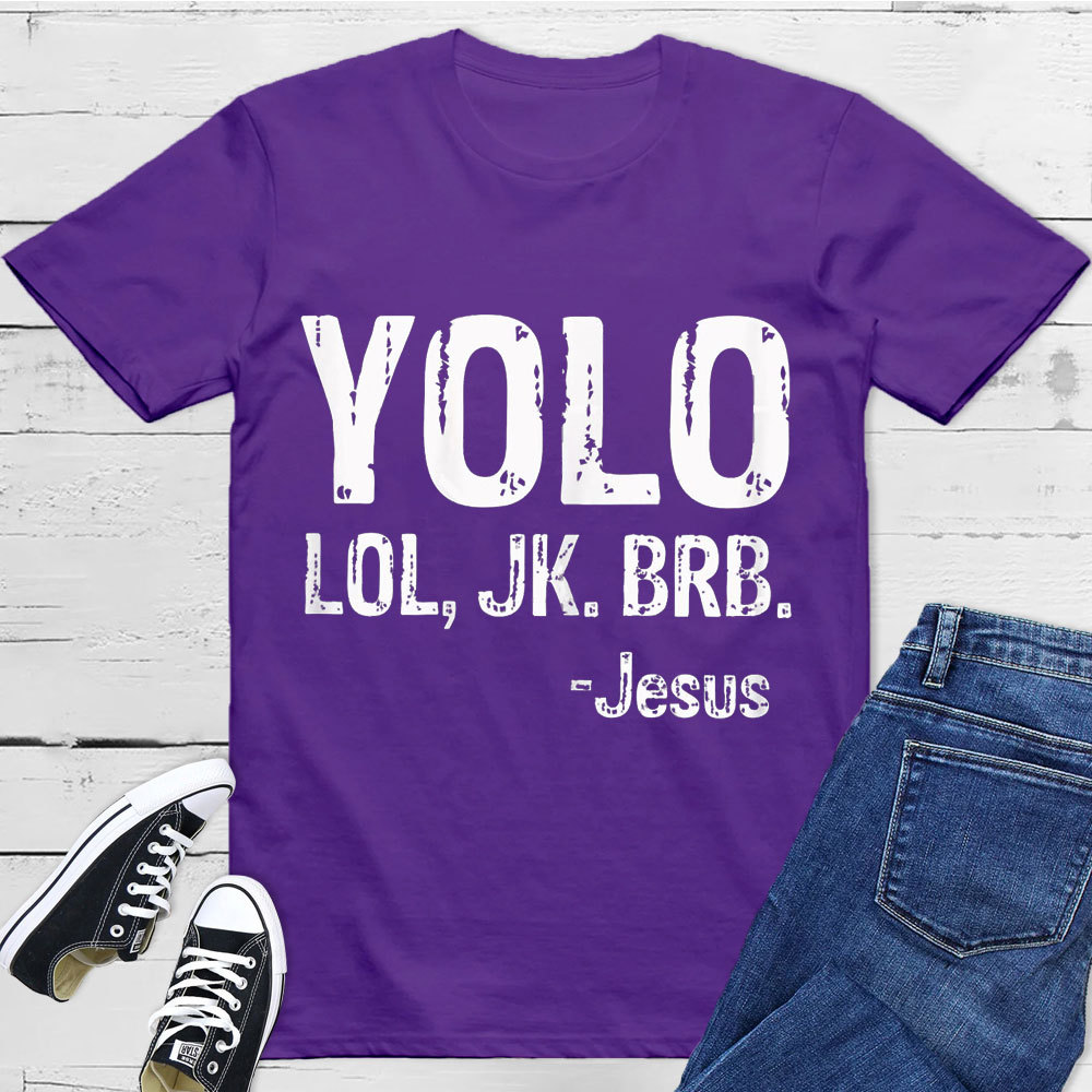 Yolo Lol Jk Brb Jesus T-shirt
