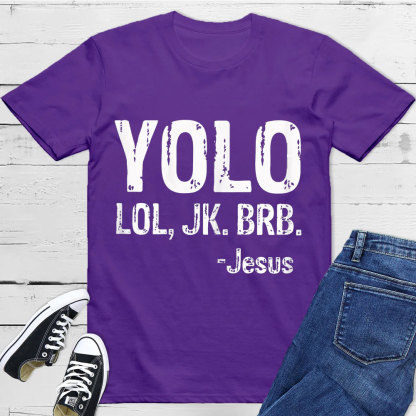 Yolo Lol Jk Brb Jesus T-shirt