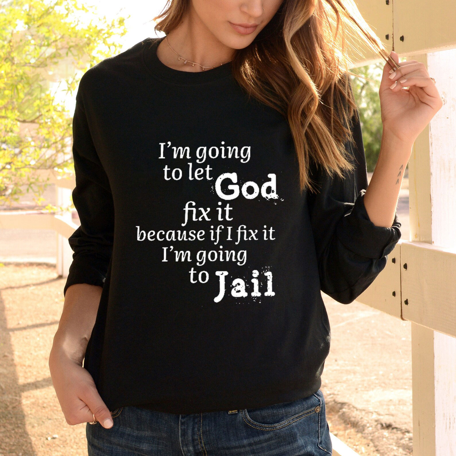 I’m Going to Let God Fix It Long Sleeve Tee