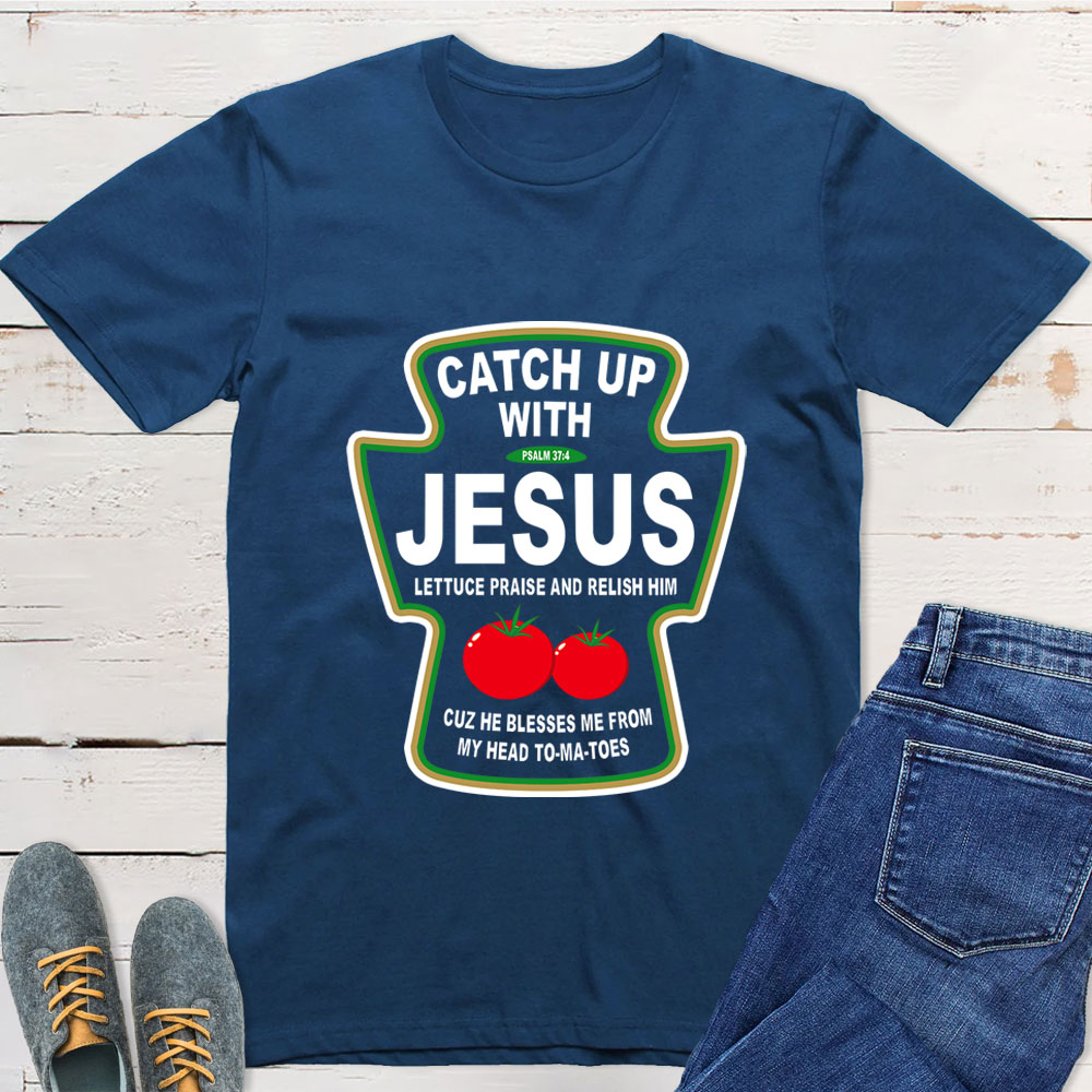 Catch up with Jesus T-Shirt
