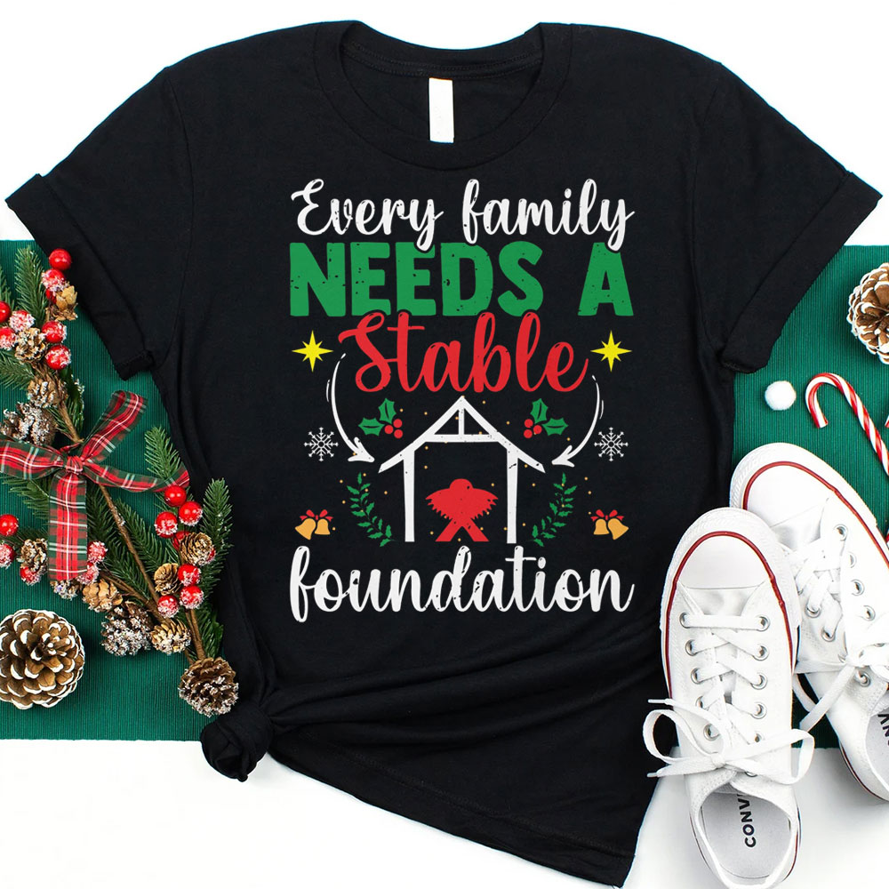 Every Family Needs a Stable Foundation Christmas Shirt