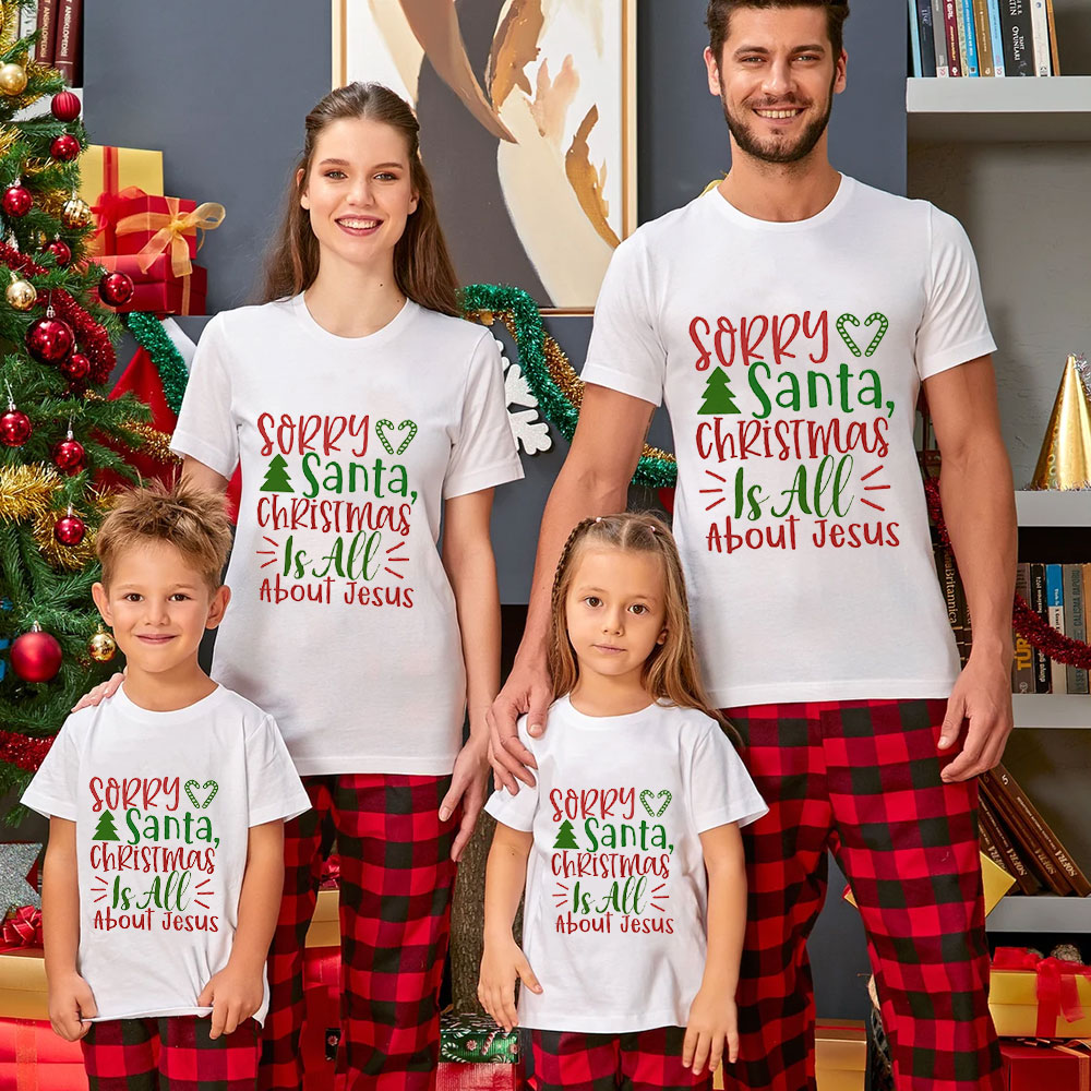 Sorry Santa Christmas Is All About Jesus Family Matching Shirts