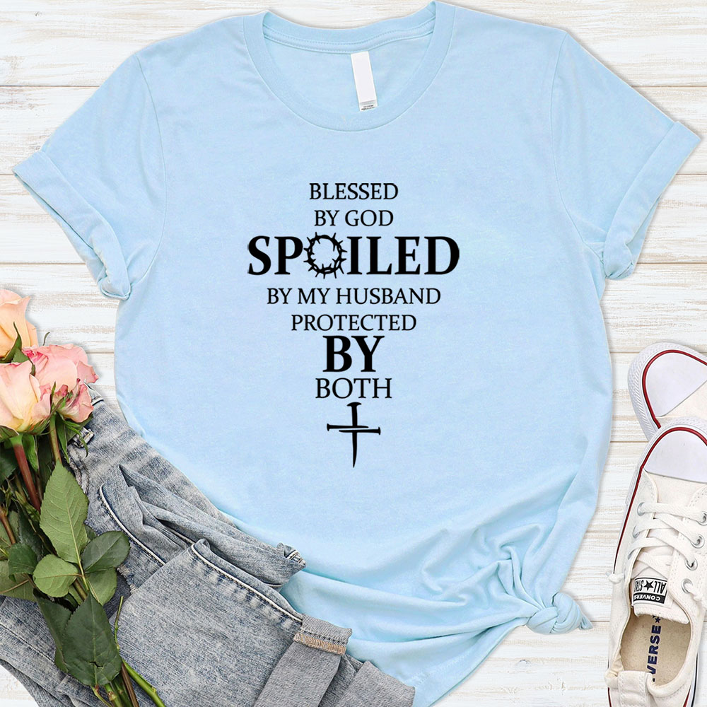 Blessed by God Spoiled by My Husband Protected by Both Tee