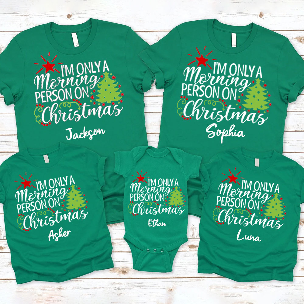 Personalized I'm only a Morning Person on Christmas Family Matching Shirts