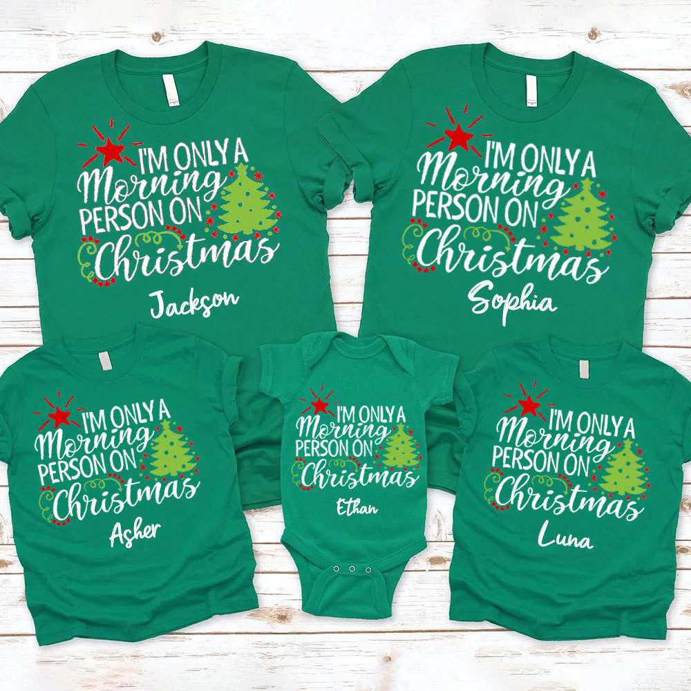 Personalized I'm only a Morning Person on Christmas Family Matching Shirts