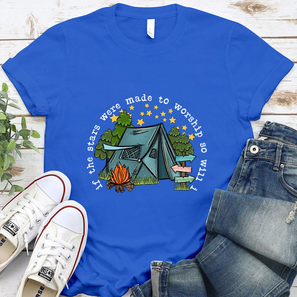 If the Stars Were Made to Worship So Will I Shirt