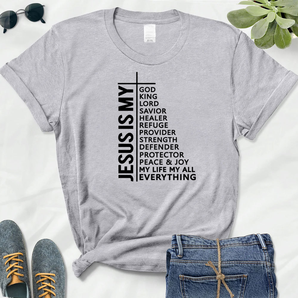 Jesus Is My All My Everything My God Lord Savior Shirt