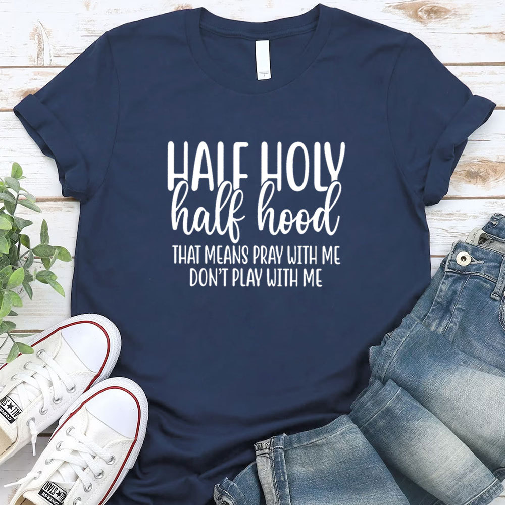 Half Holy Half Hood T-Shirt