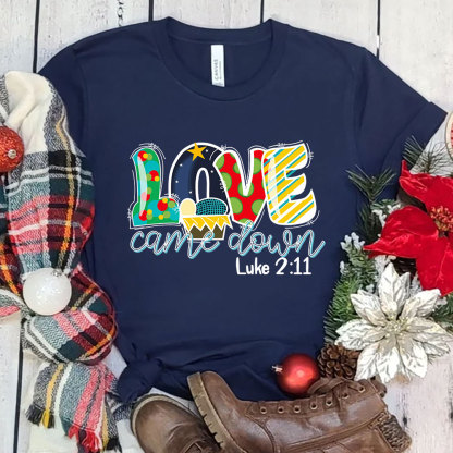 Love Came Down Shirt