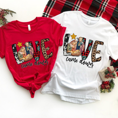 Love Came Down Christmas Family Matching Shirt and Bodysuit