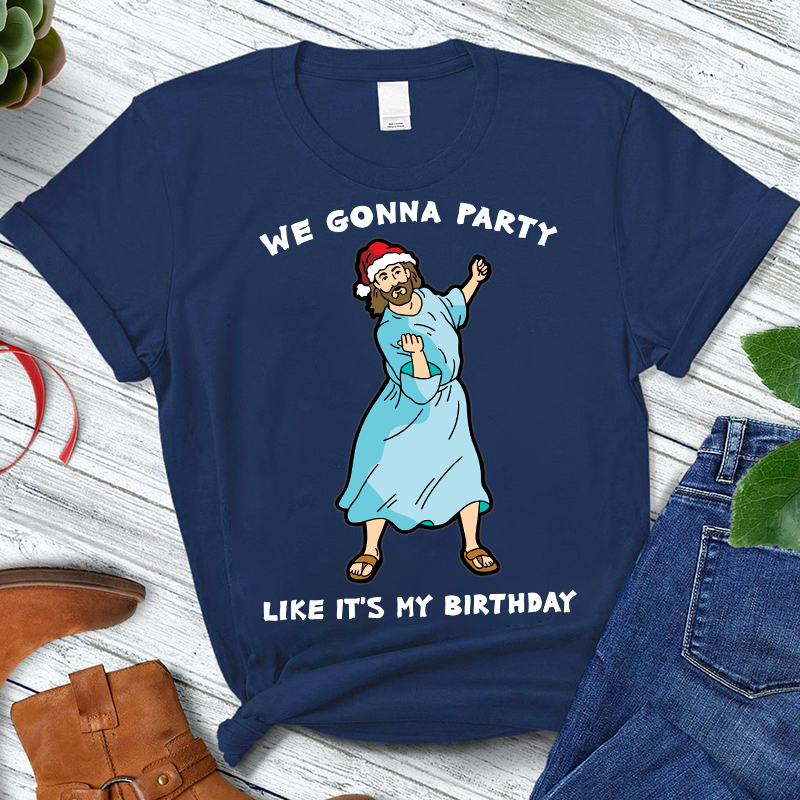 WE GONNA PARTY Like It's My Birthday T-Shirt