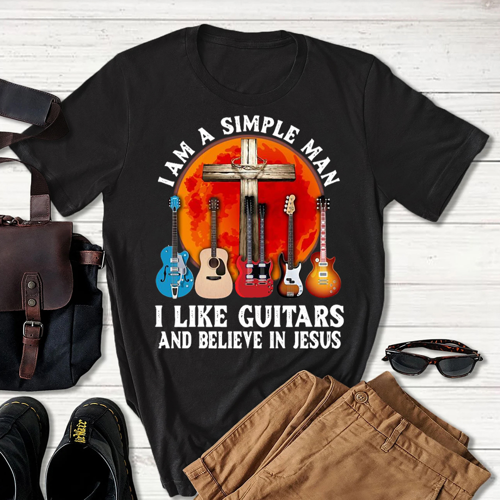 I’m a Simple Man I Like Guitars and Believe in Jesus T-shirt