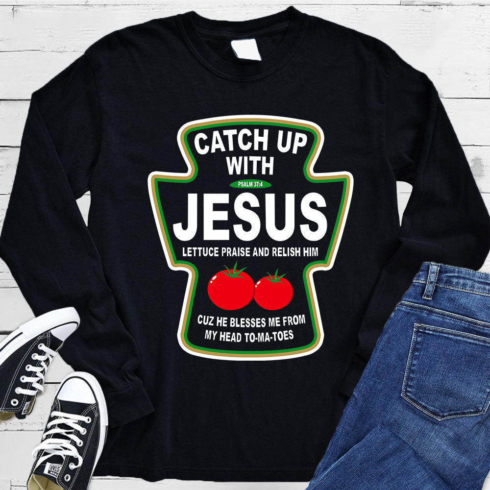 Catch up with Jesus Long Sleeve T-Shirt