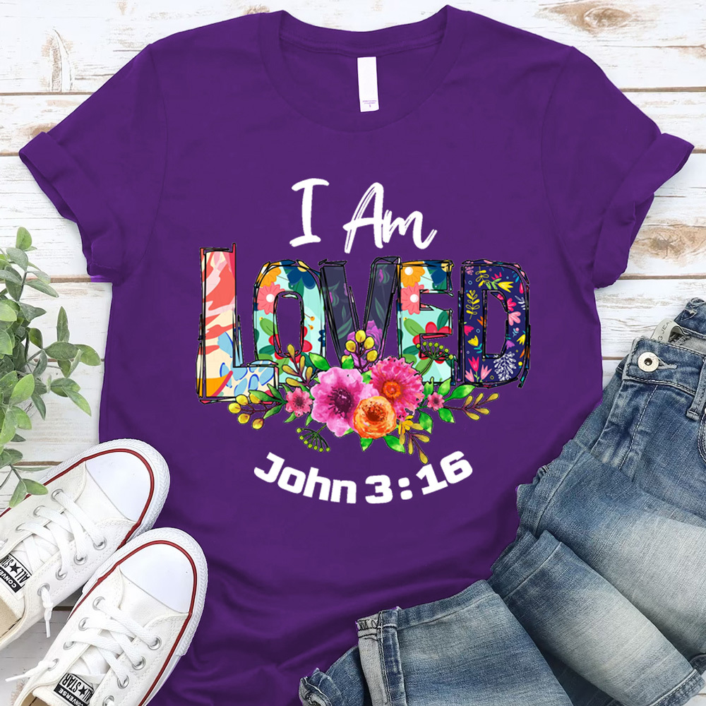 I Am Loved John 3:16 Shirt