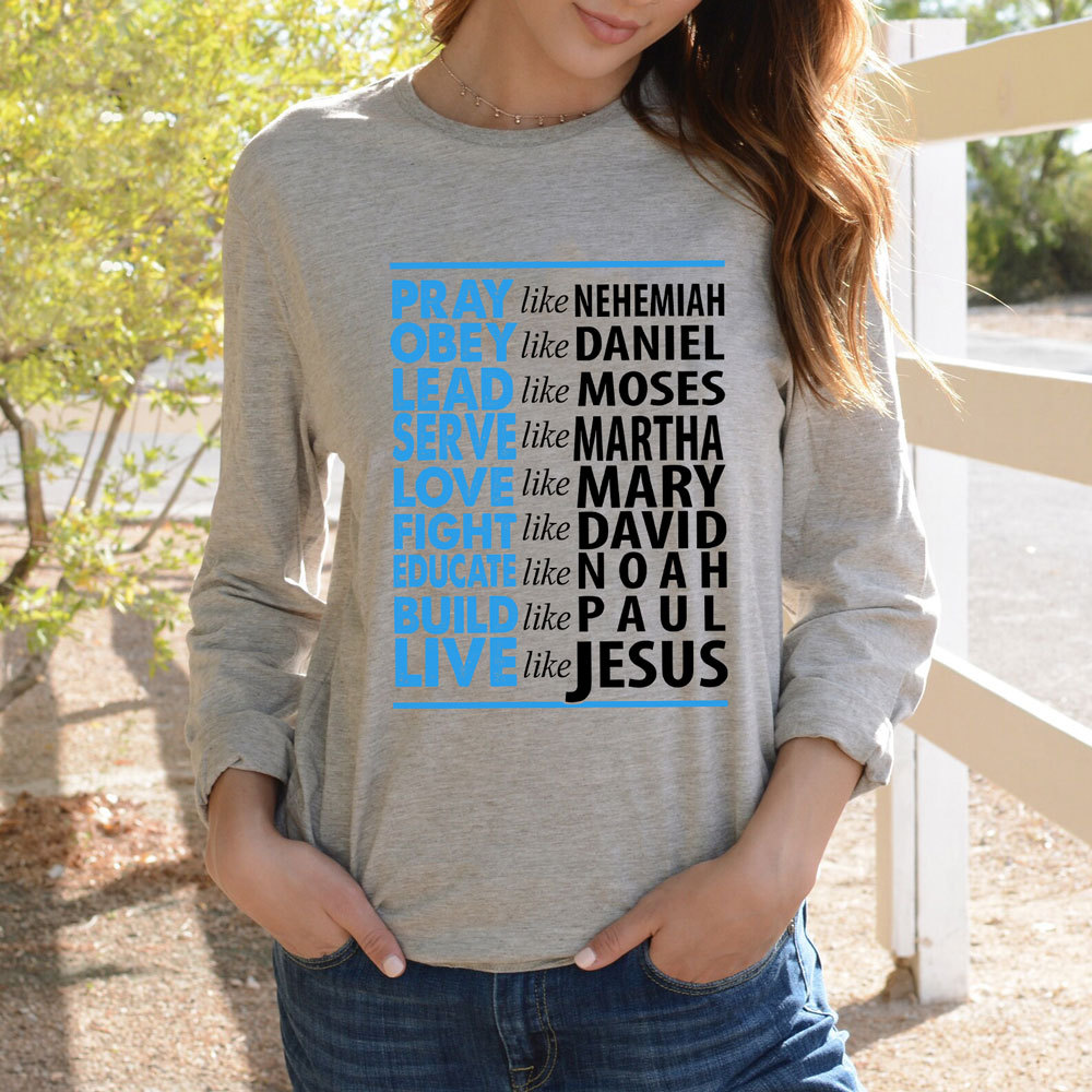 Pray Like Nehemiah Live Like Jesus Long Sleeve T-Shirt