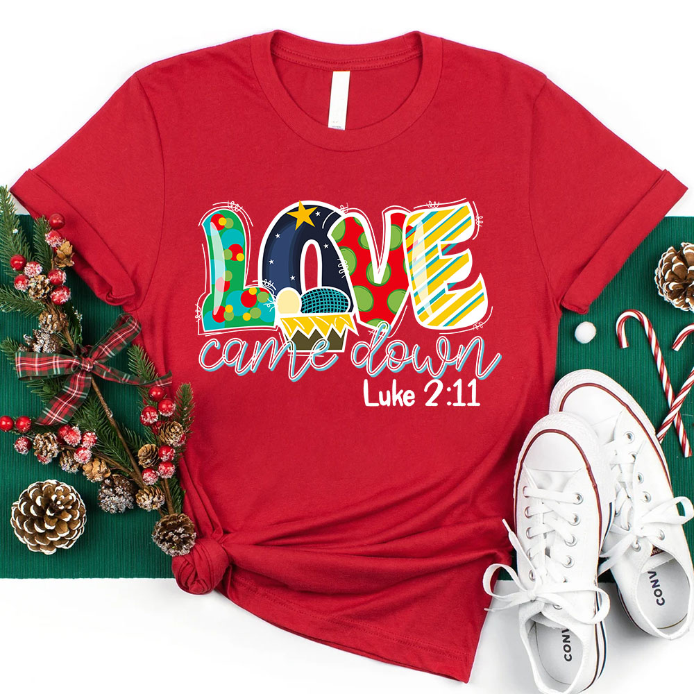Love Came Down Shirt