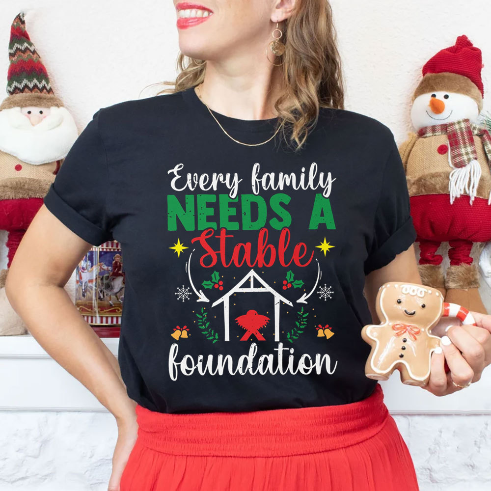 Every Family Needs a Stable Foundation Christmas Shirt