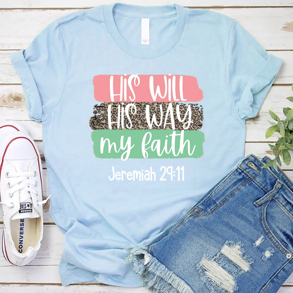 His Will His Way My Faith Shirt