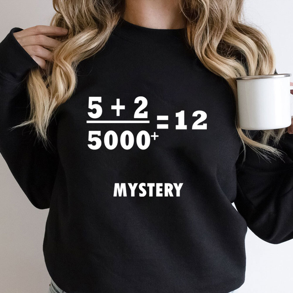 5 +2 Divided By 5000+ = 12 Mystery Jesus Sweatshirt