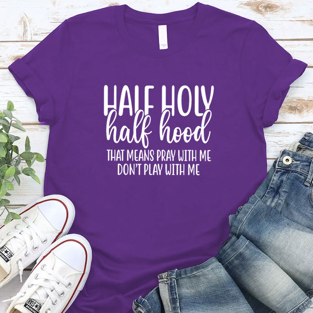 Half Holy Half Hood T-Shirt
