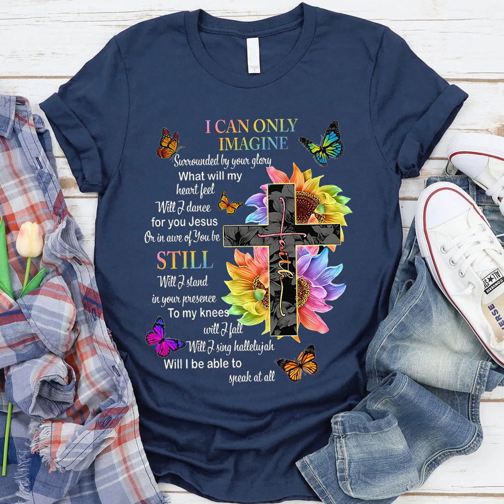 I Can Only Imagine Christian Lyric Shirt