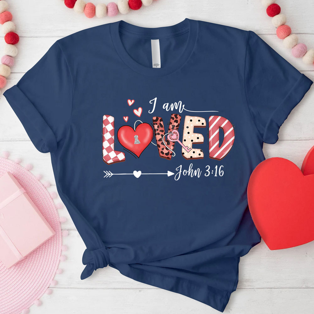 I Am Loved John 3:16 Shirt