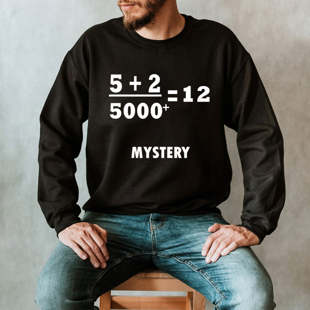 5 +2 Divided By 5000+ = 12 Mystery Jesus Sweatshirt