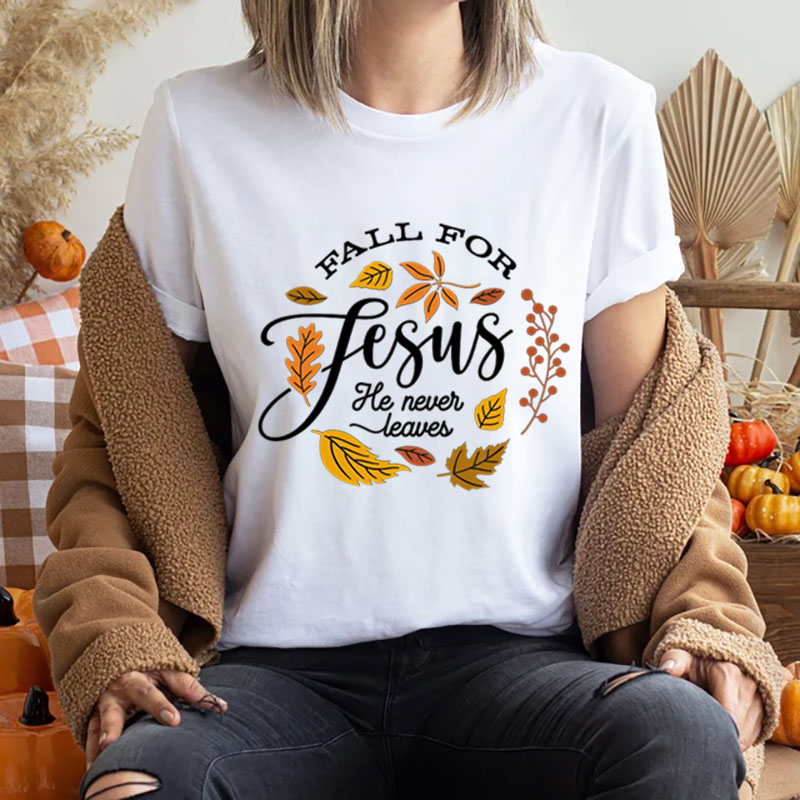 Fall For Jesus He Never Leaves Unisex T-Shirt