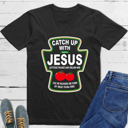 Catch up with Jesus T-Shirt
