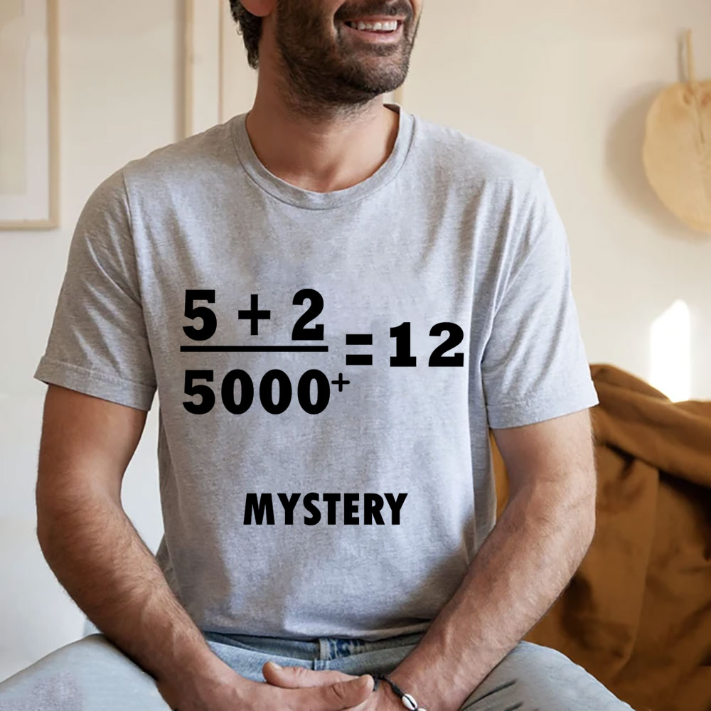 5 +2 Divided by 5000+ = 12 Mystery Jesus T-shirt