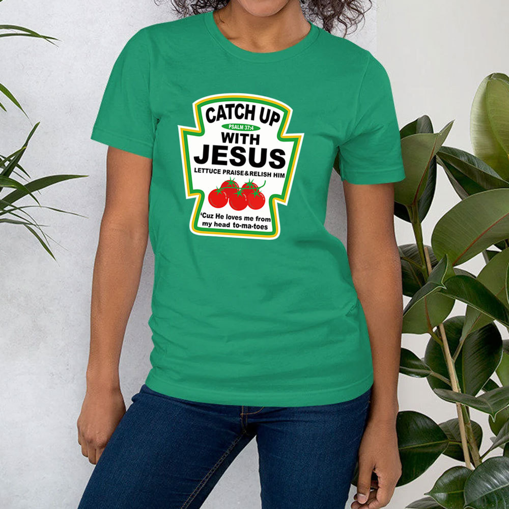 Catch up with Jesus Condiment T-Shirt