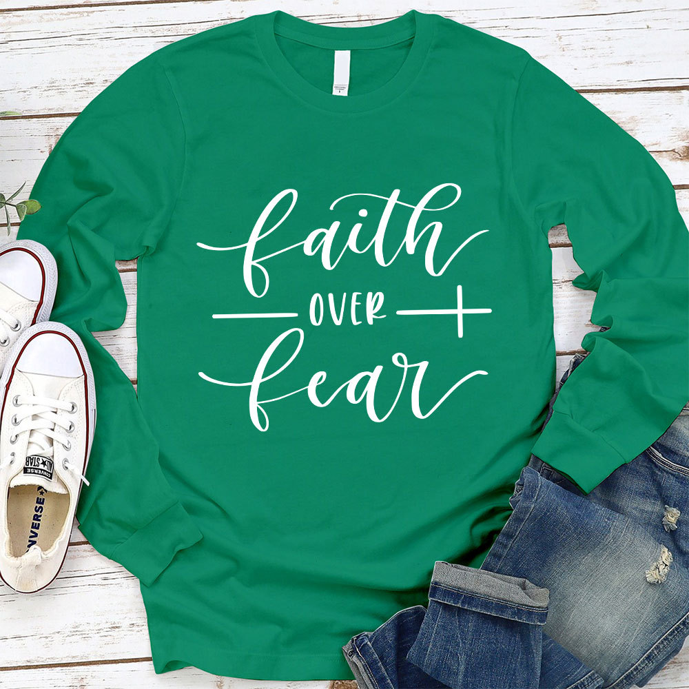 Faith over Fear Long Sleeve T-Shirt