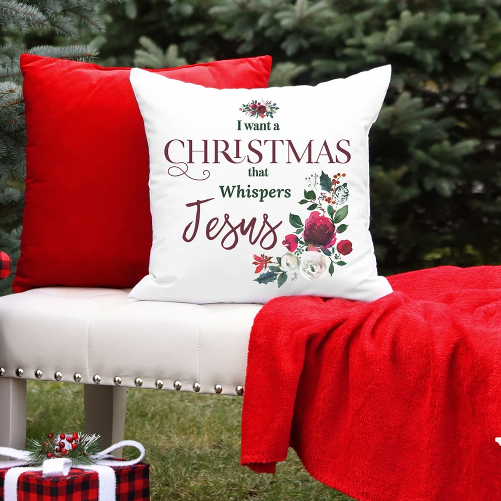  I Want a Christmas that Whispers Jesus Christmas Pillow