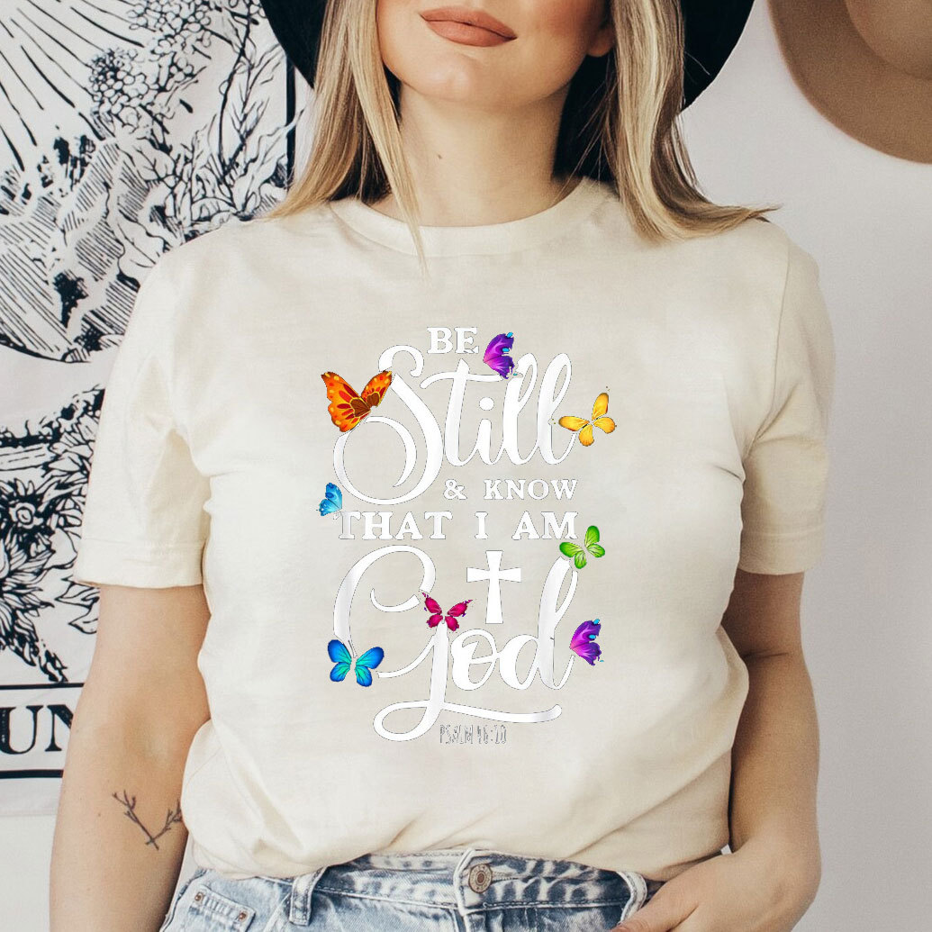 Be Still Know I Am God T-Shirt