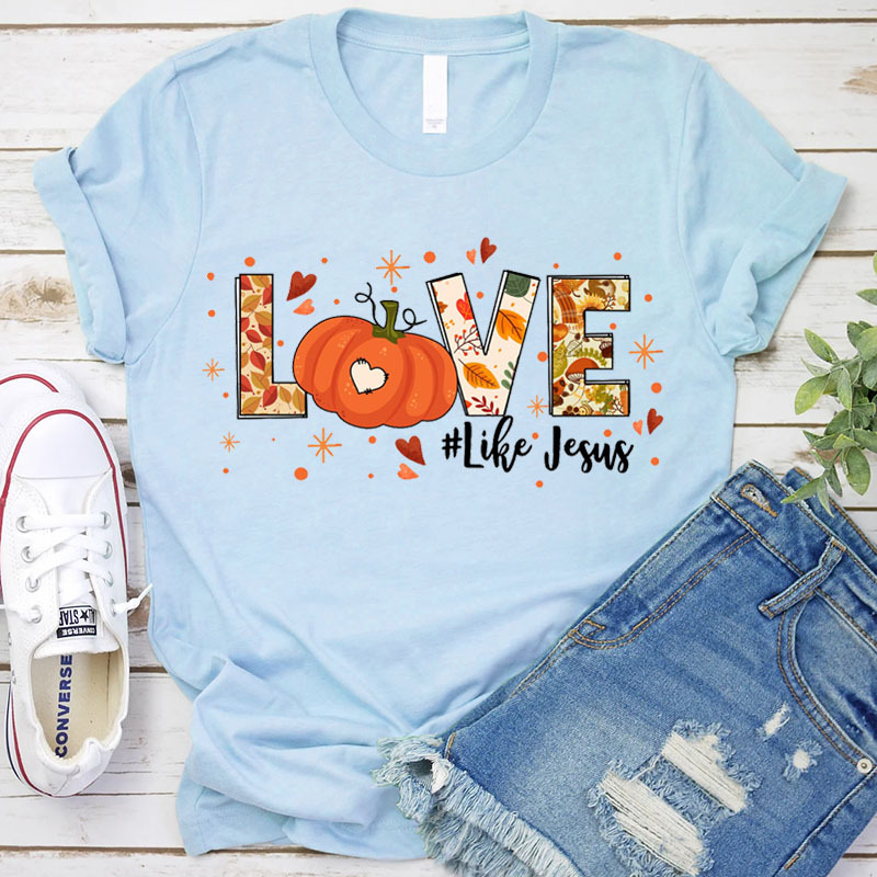 Love Like Jesus Thanksgiving Shirt