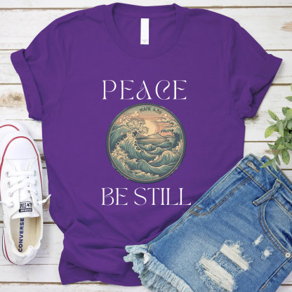 Peace and Be Still T-Shirt