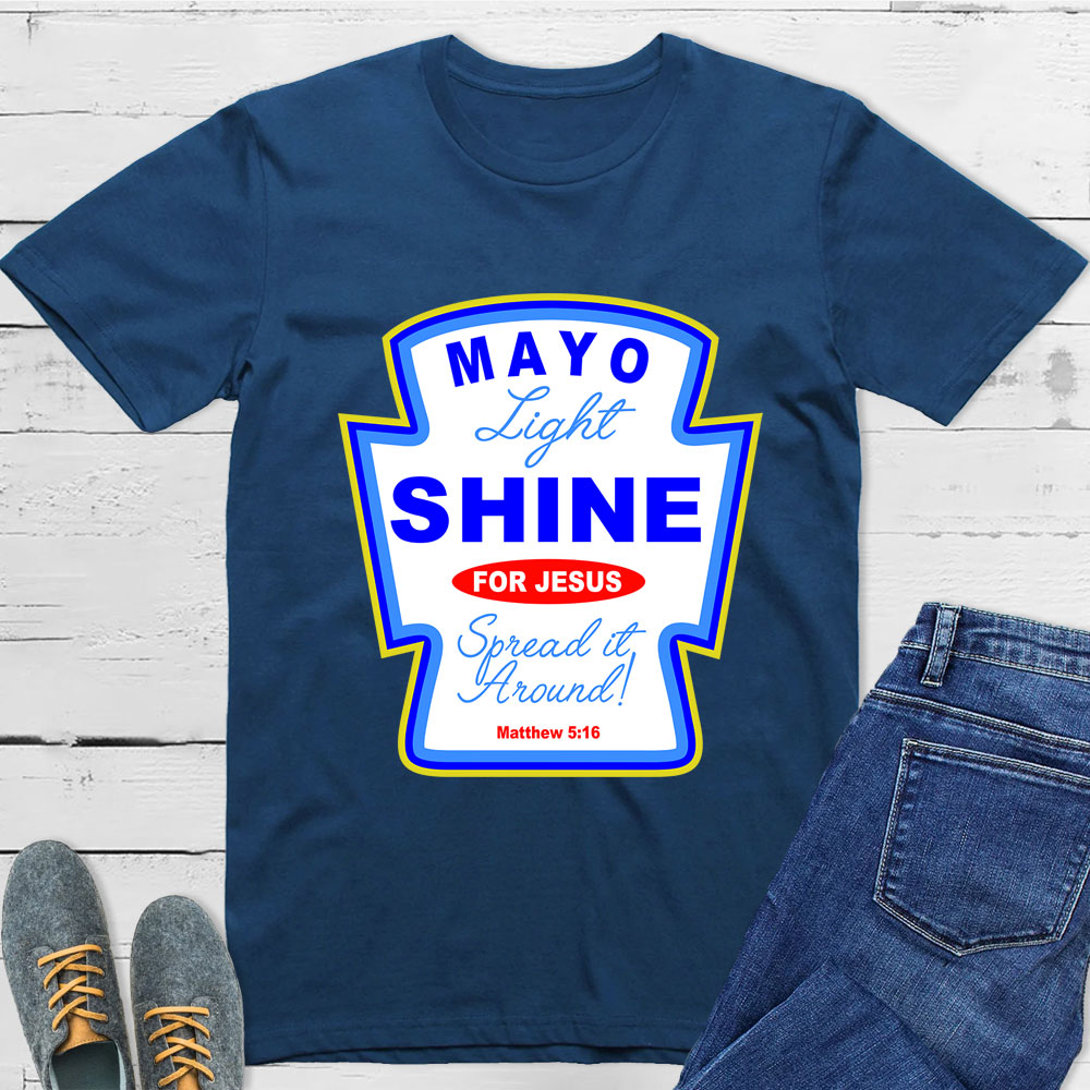 Mayo Light Shine for Jesus Condiment TShirt Sale GuidingCross