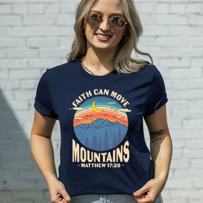 Faith Can Move Mountains Matthew 17:20 Shirt