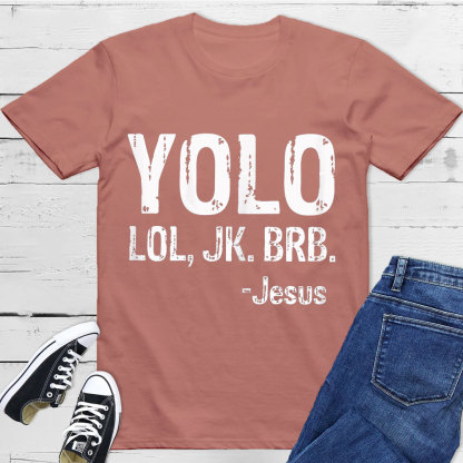Yolo Lol Jk Brb Jesus T-shirt