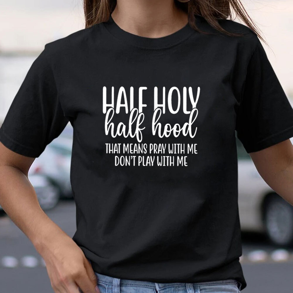 Half Holy Half Hood T-Shirt