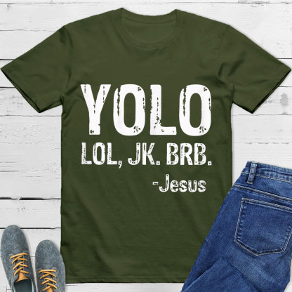 Yolo Lol Jk Brb Jesus T-shirt