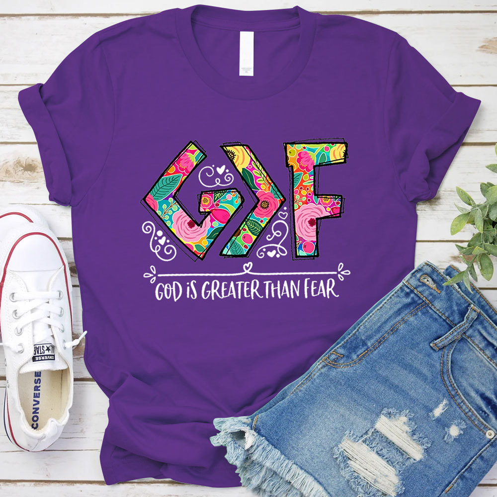 God Is Greater than Fear Christian T-Shirt