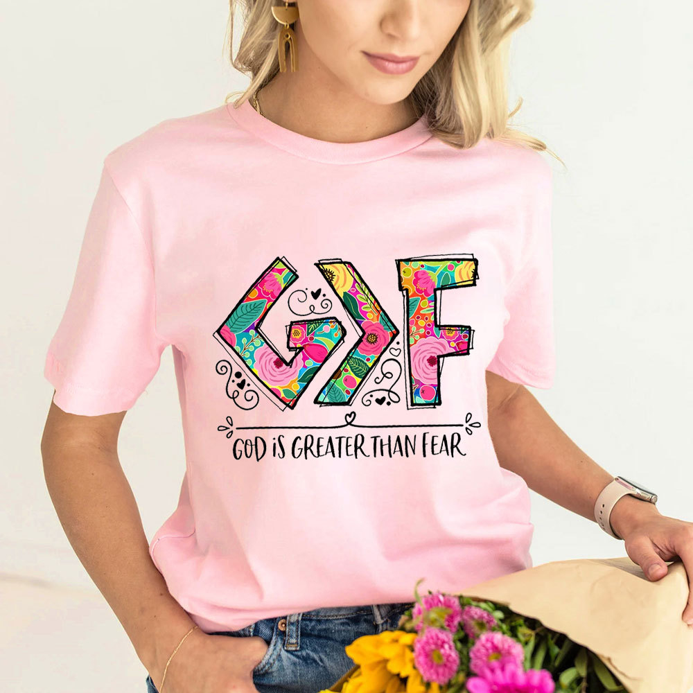 God Is Greater than Fear Christian T-Shirt